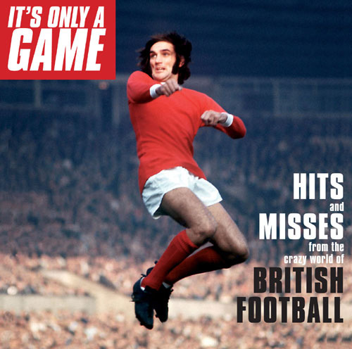 Hits and misses from the crazy world of British football