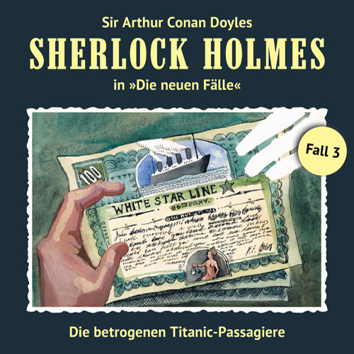 Sherlock Holmes - Die neuen Fälle (03): Die betrogenen Titanic-Passagiere