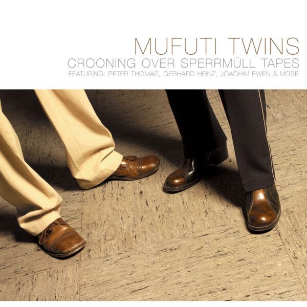 Mufuti Twins - Crooning Over Sperrmuell Tapes