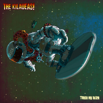 The Kilaueas - Touch My Alien