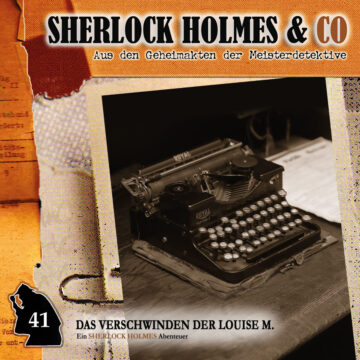 Sherlock Holmes und Co. 41: Das Verschwinden der Louise M. (1. Teil)