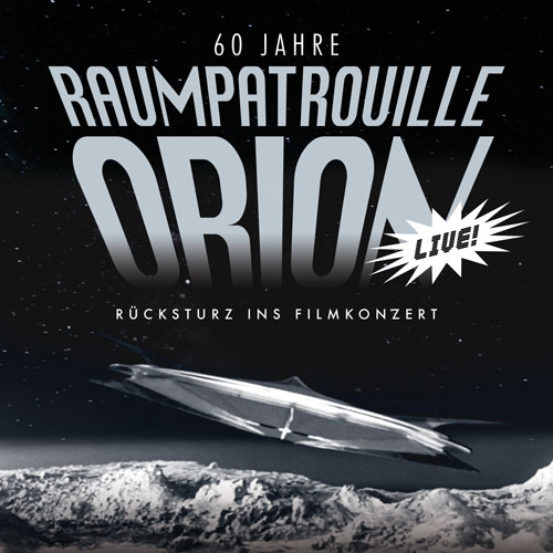 Einzigartiges Filmkonzert „60 Jahre Raumpatrouille Orion“ 28. Februar 2026, Babylon Kino Berlin