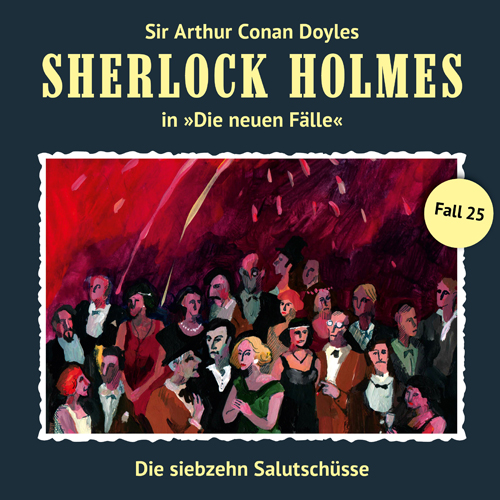 Sherlock Holmes - Die neuen Fälle (25): Die siebzehn Salutschüsse